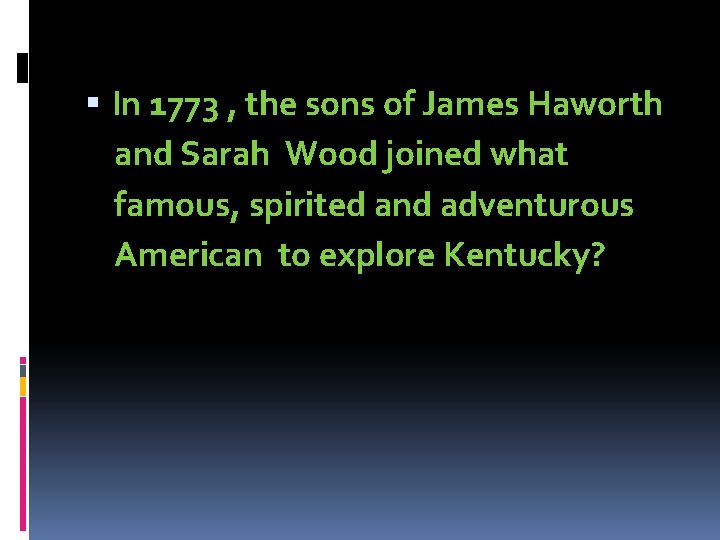  In 1773 , the sons of James Haworth and Sarah Wood joined what
