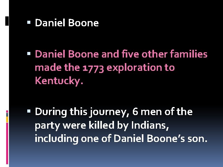  Daniel Boone and five other families made the 1773 exploration to Kentucky. During