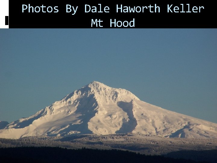 Photos By Dale Haworth Keller Mt Hood 