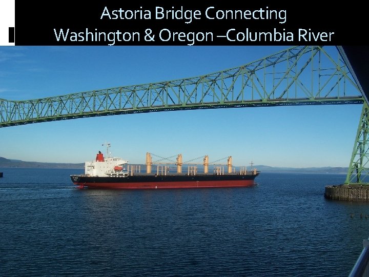 Astoria Bridge Connecting Washington & Oregon –Columbia River 