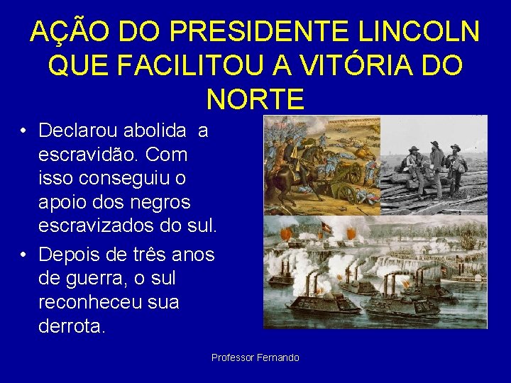 AÇÃO DO PRESIDENTE LINCOLN QUE FACILITOU A VITÓRIA DO NORTE • Declarou abolida a