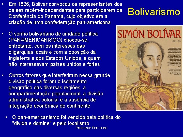  • Em 1826, Bolivar convocou os representantes dos países recém-independentes para participarem da