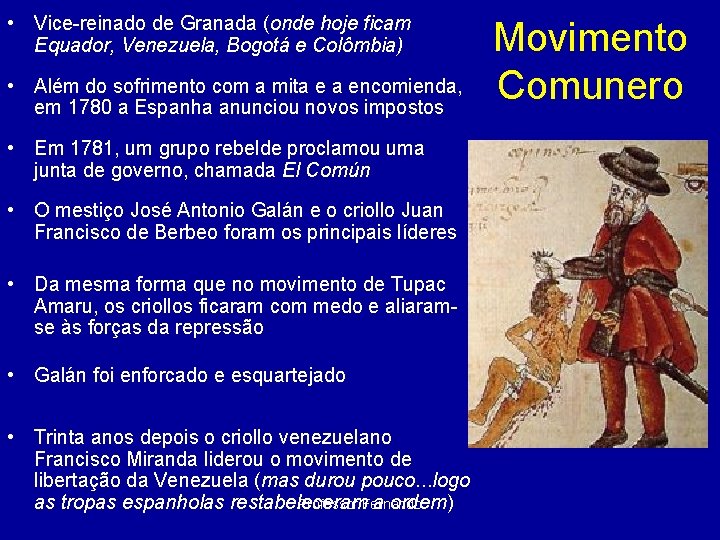  • Vice-reinado de Granada (onde hoje ficam Equador, Venezuela, Bogotá e Colômbia) •