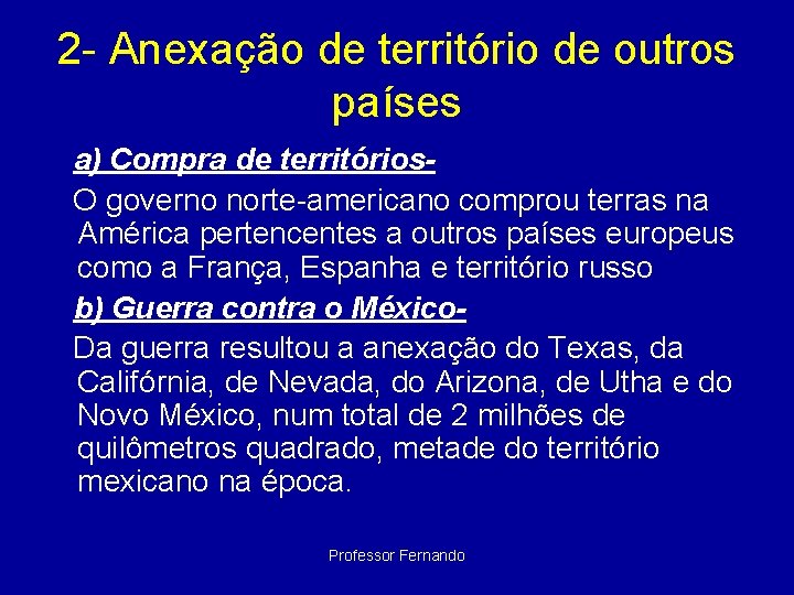 2 - Anexação de território de outros países a) Compra de territórios. O governo