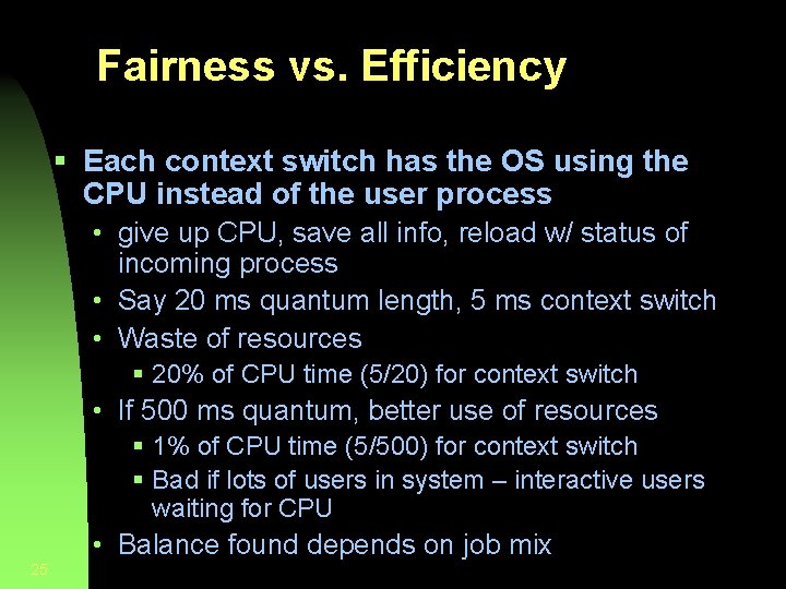 Fairness vs. Efficiency § Each context switch has the OS using the CPU instead