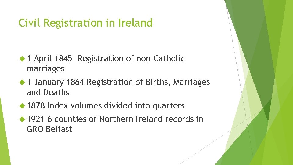 Civil Registration in Ireland 1 April 1845 Registration of non-Catholic marriages 1 January 1864
