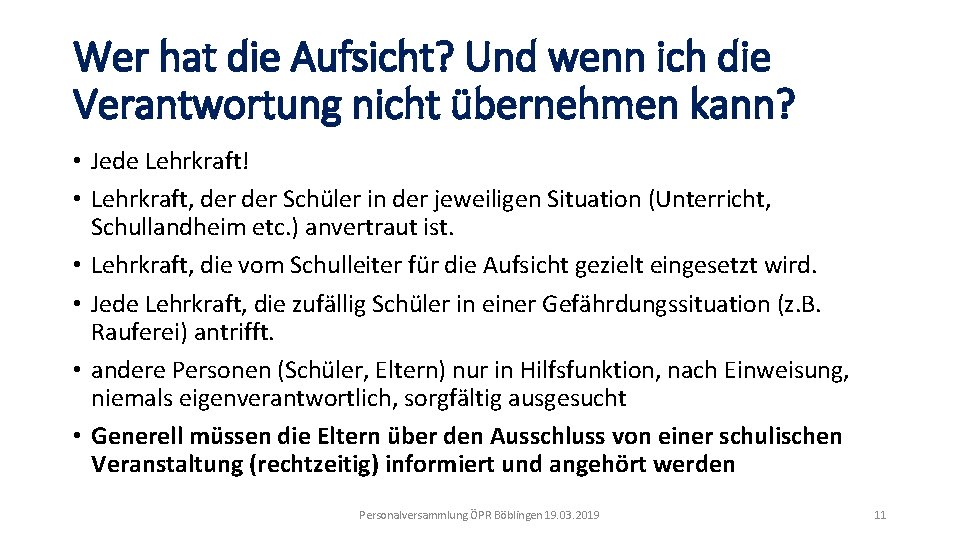 Wer hat die Aufsicht? Und wenn ich die Verantwortung nicht übernehmen kann? • Jede