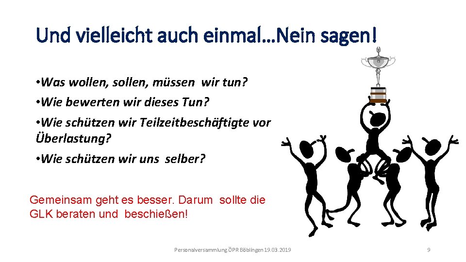 Und vielleicht auch einmal…Nein sagen! • Was wollen, sollen, müssen wir tun? • Wie