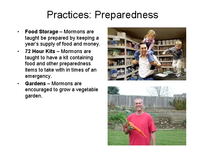 Practices: Preparedness • • • Food Storage – Mormons are taught be prepared by