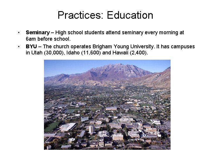 Practices: Education • • Seminary – High school students attend seminary every morning at