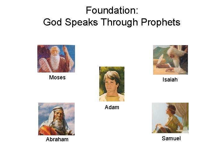 Foundation: God Speaks Through Prophets Moses Isaiah Adam Abraham Samuel 