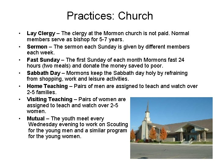 Practices: Church • • Lay Clergy – The clergy at the Mormon church is