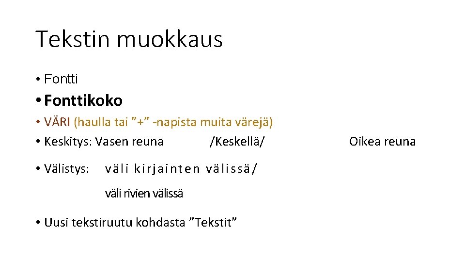 Tekstin muokkaus • Fonttikoko • VÄRI (haulla tai ”+” -napista muita värejä) • Keskitys: