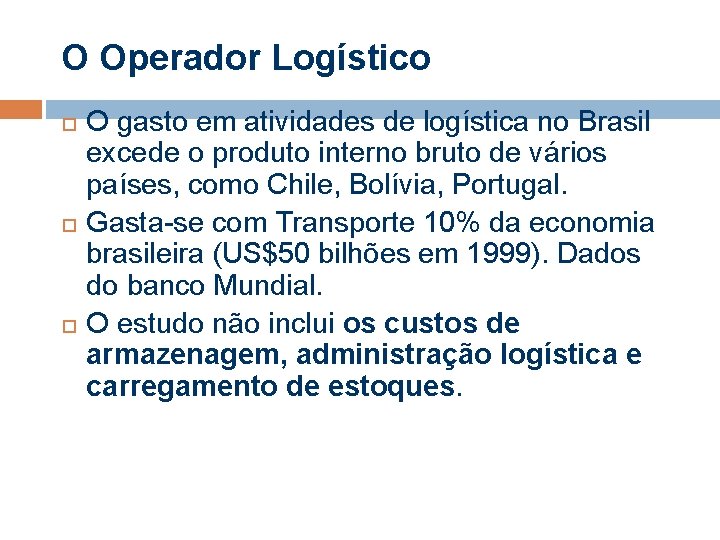 O Operador Logístico O gasto em atividades de logística no Brasil excede o produto