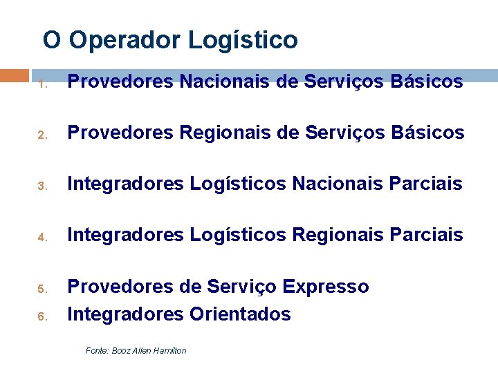 O Operador Logístico 1. Provedores Nacionais de Serviços Básicos 2. Provedores Regionais de Serviços