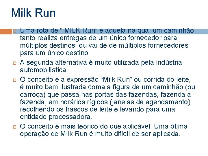 Milk Run Uma rota de “ MILK Run” é aquela na qual um caminhão