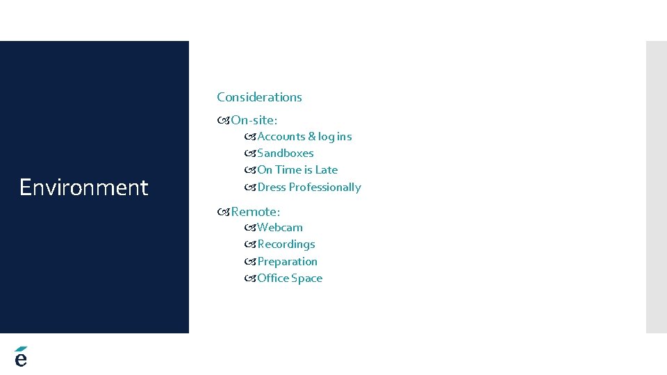 Considerations On-site: Environment Accounts & log ins Sandboxes On Time is Late Dress Professionally