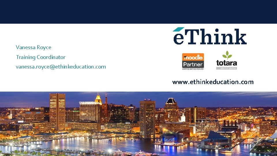 Vanessa Royce Training Coordinator vanessa. royce@ethinkeducation. com www. ethinkeducation. com 