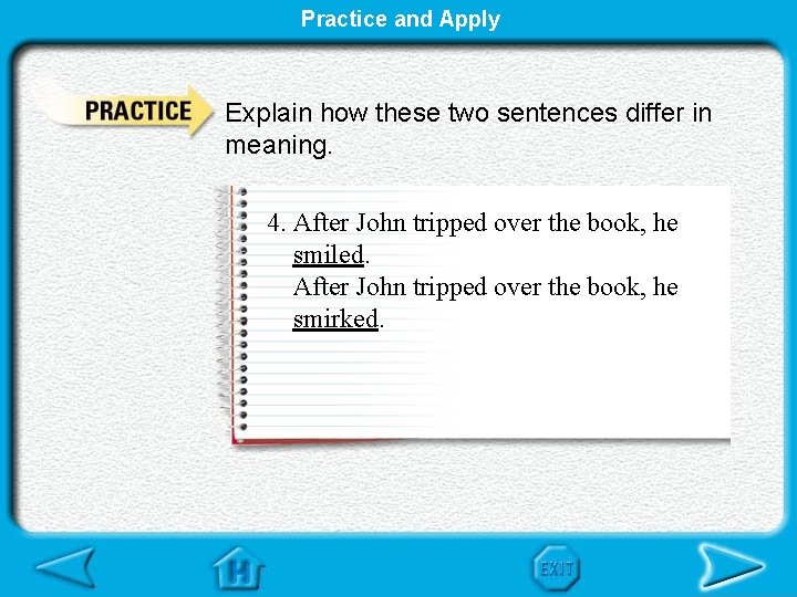 Practice and Apply Explain how these two sentences differ in meaning. 4. After John