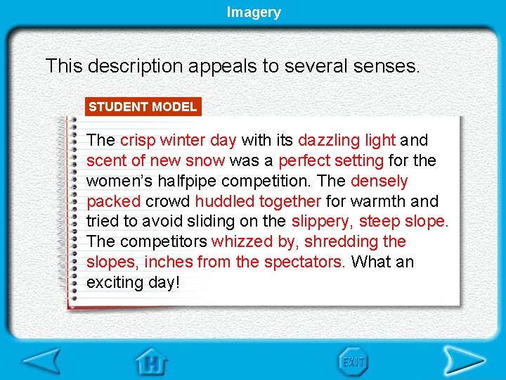 Imagery This description appeals to several senses. STUDENT MODEL The crisp winter day with