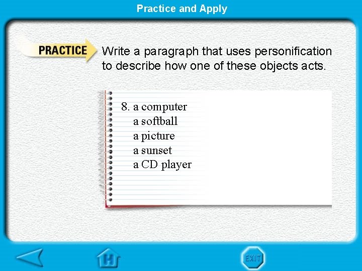 Practice and Apply Write a paragraph that uses personification to describe how one of