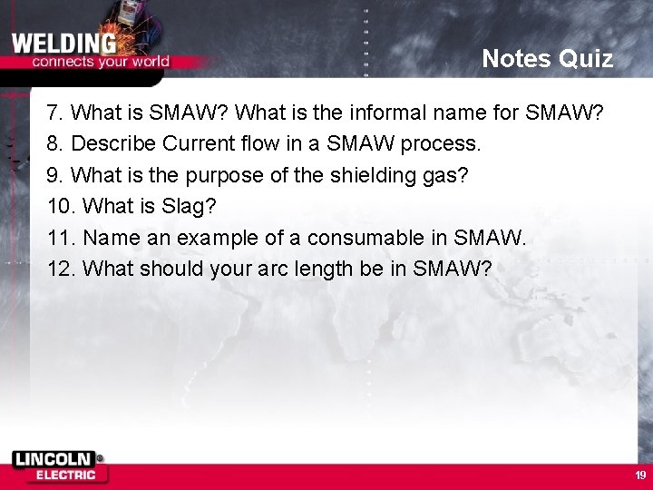 Notes Quiz 7. What is SMAW? What is the informal name for SMAW? 8.