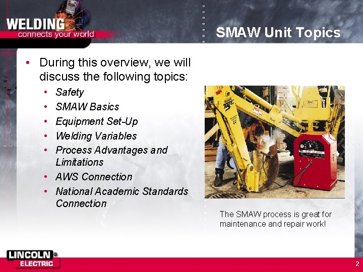 SMAW Unit Topics • During this overview, we will discuss the following topics: •