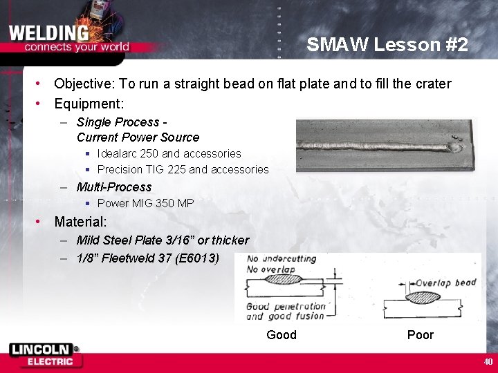 SMAW Lesson #2 • Objective: To run a straight bead on flat plate and