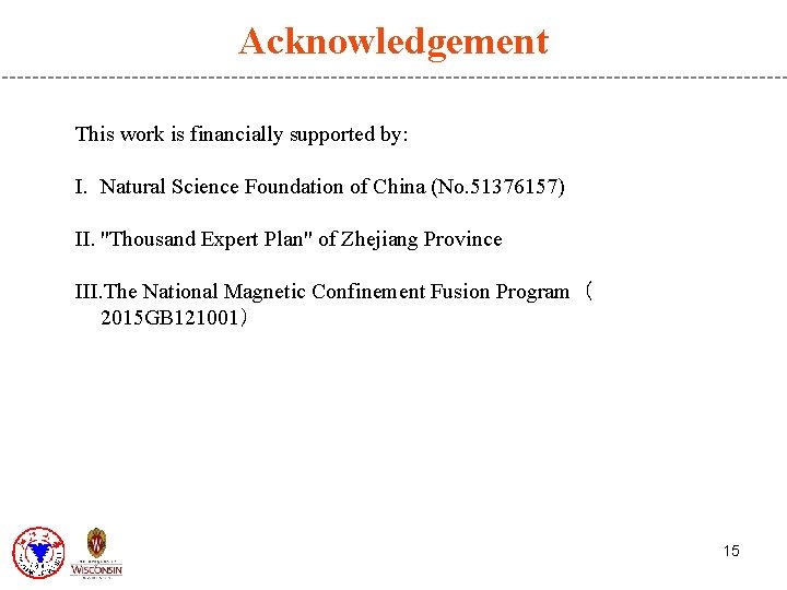 Acknowledgement This work is financially supported by: I. Natural Science Foundation of China (No.