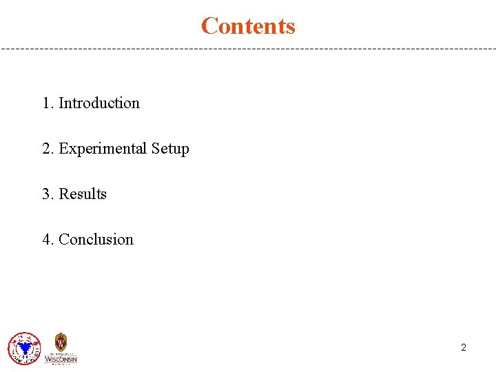 Contents 1. Introduction 2. Experimental Setup 3. Results 4. Conclusion 2 