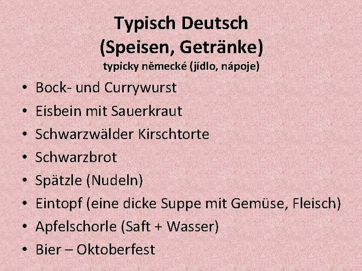 Typisch Deutsch (Speisen, Getränke) typicky německé (jídlo, nápoje) • • Bock- und Currywurst Eisbein