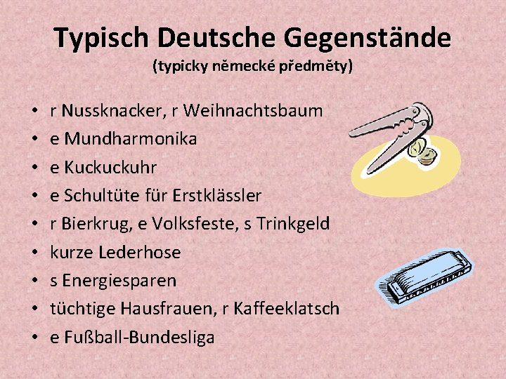 Typisch Deutsche Gegenstände (typicky německé předměty) • • • r Nussknacker, r Weihnachtsbaum e