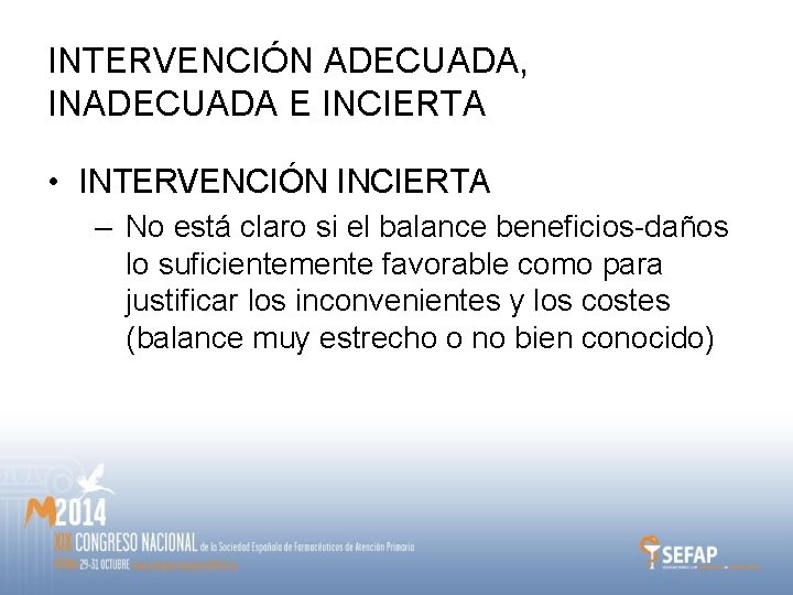 INTERVENCIÓN ADECUADA, INADECUADA E INCIERTA • INTERVENCIÓN INCIERTA – No está claro si el