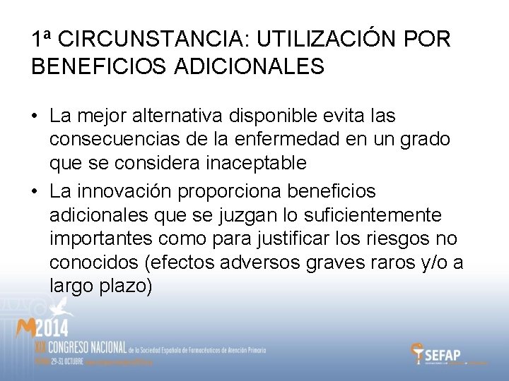 1ª CIRCUNSTANCIA: UTILIZACIÓN POR BENEFICIOS ADICIONALES • La mejor alternativa disponible evita las consecuencias