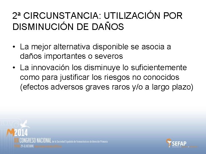 2ª CIRCUNSTANCIA: UTILIZACIÓN POR DISMINUCIÓN DE DAÑOS • La mejor alternativa disponible se asocia