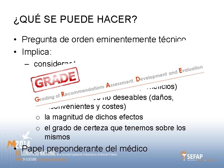 ¿QUÉ SE PUEDE HACER? • Pregunta de orden eminentemente técnico • Implica: – considerar