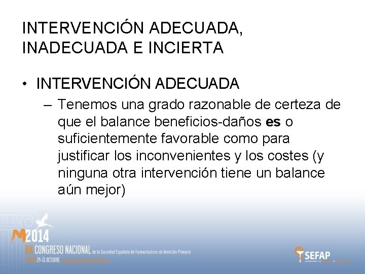 INTERVENCIÓN ADECUADA, INADECUADA E INCIERTA • INTERVENCIÓN ADECUADA – Tenemos una grado razonable de