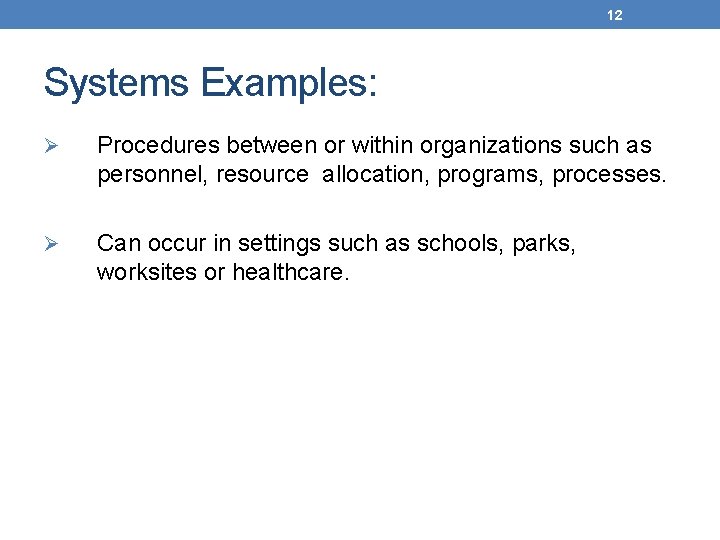 12 Systems Examples: Ø Procedures between or within organizations such as personnel, resource allocation,