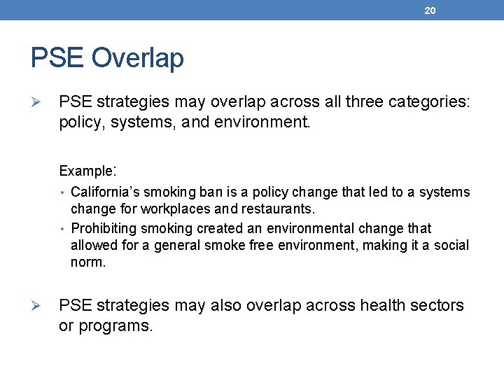 20 PSE Overlap Ø PSE strategies may overlap across all three categories: policy, systems,