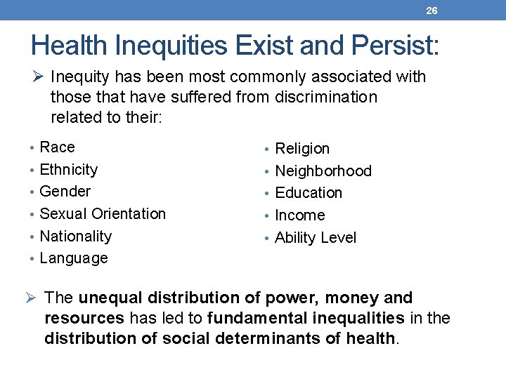 26 Health Inequities Exist and Persist: Ø Inequity has been most commonly associated with