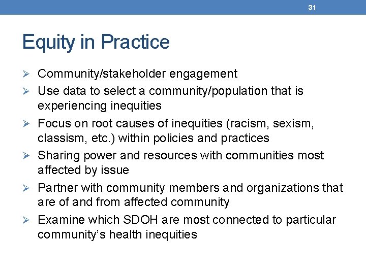 31 Equity in Practice Ø Community/stakeholder engagement Ø Use data to select a community/population