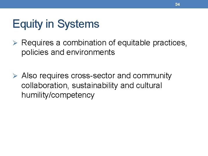 34 Equity in Systems Ø Requires a combination of equitable practices, policies and environments