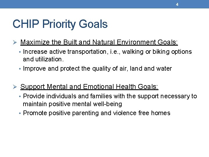 4 CHIP Priority Goals Ø Maximize the Built and Natural Environment Goals: • Increase