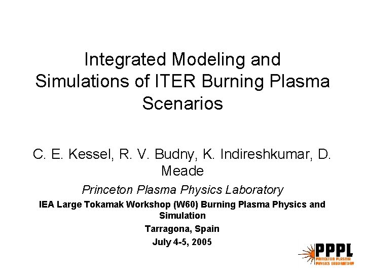 Integrated Modeling and Simulations of ITER Burning Plasma Scenarios C. E. Kessel, R. V.
