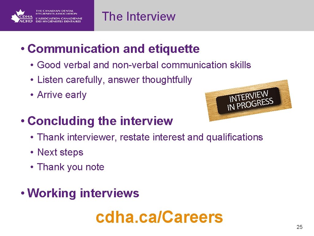 The Interview • Communication and etiquette • Good verbal and non-verbal communication skills •