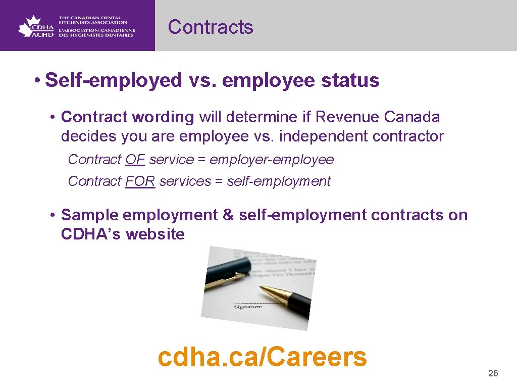 Contracts • Self-employed vs. employee status • Contract wording will determine if Revenue Canada