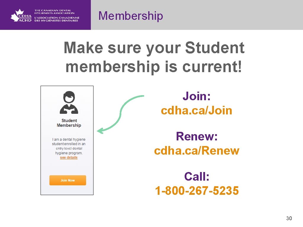 Membership Make sure your Student membership is current! Join: cdha. ca/Join Renew: cdha. ca/Renew