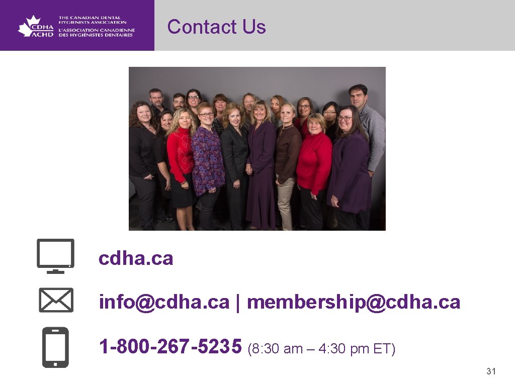 Contact Us cdha. ca info@cdha. ca | membership@cdha. ca 1 -800 -267 -5235 (8: