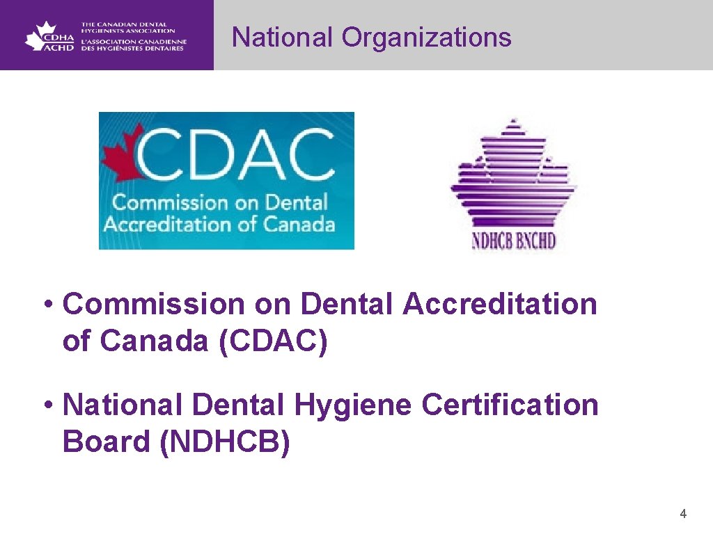 National Organizations • Commission on Dental Accreditation of Canada (CDAC) • National Dental Hygiene