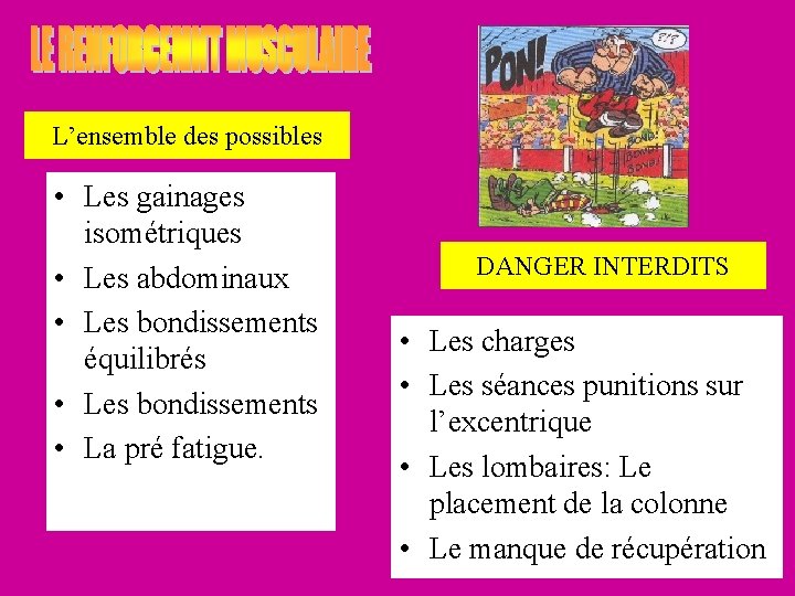 L’ensemble des possibles • Les gainages isométriques • Les abdominaux • Les bondissements équilibrés L’ensemble des possibles • Les gainages isométriques • Les abdominaux • Les bondissements équilibrés
